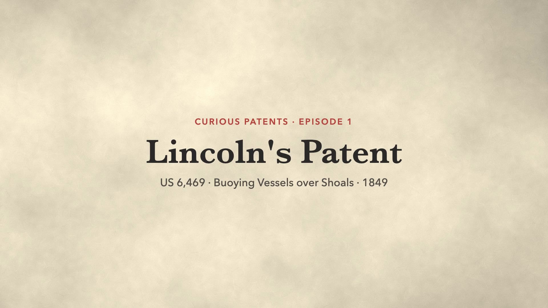 Title card: Lincoln's Patent, US 6,469, Buoying Vessels over Shoals, 1849